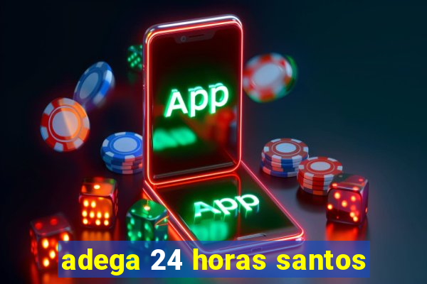 adega 24 horas santos